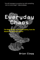 Everyday Chaos: The Mathematics of Unpredictability, from the Weather to the Stock Market 0262539691 Book Cover