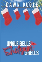 Jingle Bells & Shotgun Shells: Flamingo Cove Book Four B09CGCXD8F Book Cover