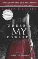 Where's My Edward?: Seeking a Twilight Romance 0768438063 Book Cover