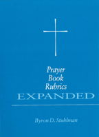 Prayer Book Rubrics Expanded 0898691605 Book Cover