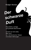 Der schwarze Duft: Freundliche, schräge, böse und groteske Geschichten 3734717434 Book Cover