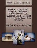 Federal Life Insurance Company, Petitioner, v. Lester Ettman. U.S. Supreme Court Transcript of Record with Supporting Pleadings 1270319116 Book Cover