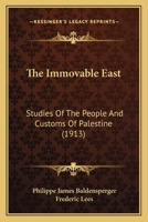 The Immovable East Studies of the People and Customs of Palestine 1120890705 Book Cover