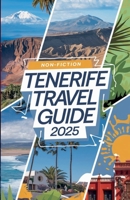 Tenerife Travel Guide 2025 B0DRRRQ6H1 Book Cover
