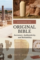 DISCOVERING THE ORIGINAL BIBLE: Accuracy, Authenticity, and Reliability B0C2SRHFVC Book Cover