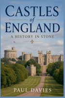 Castles of England: A History in Stone B0H48WK8XP Book Cover
