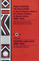 From Protest to Challenge a Documentary History of African Politics in South Africa 1882-1964: Protest and Hope 1882-1934 (From Protest to Challenge) 0817918922 Book Cover