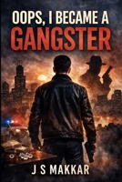 Oops, I Became a Gangster B0GL51R3ZS Book Cover