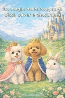 La magia della Pasqua di Sissi, Oliver e Gelsomina (Italian Edition) B0GT8GH4RJ Book Cover