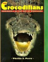 The Crocodilians: Reminders of the Age of Dinosaur (First Book) 053115856X Book Cover