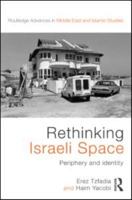 Rethinking Israeli Space: Periphery and Identity (Routledge Advances in Middle East and Islamic Studies) 0415573246 Book Cover