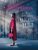Madly Marvelous : The Costumes of The Marvelous Mrs. Maisel 1419744410 Book Cover