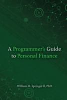 A Programmer's Guide to Personal Finance (A Programmer's Guide to Computer Science) 1951204131 Book Cover