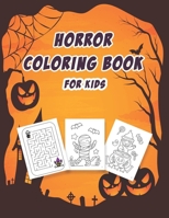 Horror Coloring Book for Kids: Halloween Coloring Book for Kids, A Collection of Coloring Pages with Cute Spooky Scary Things B08QFCQ4QL Book Cover