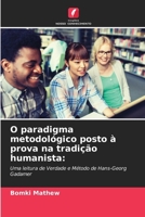 O paradigma metodológico posto à prova na tradição humanista:: Uma leitura de Verdade e Método de Hans-Georg Gadamer (Portuguese Edition) 6208689953 Book Cover