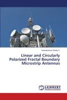 Linear and Circularly Polarized Fractal Boundary Microstrip Antennas 6139456657 Book Cover