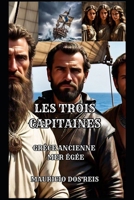 LES TROIS CAPITAINES: GRÈCE ANCIENNE - MER ÉGÉE (French Edition) B0GGB9TTTP Book Cover