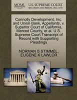 Connolly Development, Inc. and Union Bank, Appellants, v. Superior Court of California, Merced County, et al. U.S. Supreme Court Transcript of Record with Supporting Pleadings 1270668870 Book Cover