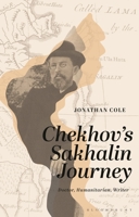 Chekhov’s Sakhalin Journey: Doctor, Humanitarian, Author 1350367516 Book Cover