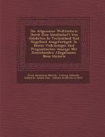 Die Allgemeine Welthistorie Durch Eine Gesellschaft Von Gelehrten in Teutschland Und Engelland Ausgefertiget: In Einem Vollst�ndigen Und Pragmatischen Auszuge Mit Zureichenden Allegationen. Neue Histo 1248087089 Book Cover