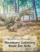 Mischievous Marauder's Dinosaurs Coloring Book For Kids Ages 4-8: A Fun Prehistoric Adventure Jumbo Dinosaur Coloring Book with Dot Grid Matrix Back P B08RBH1N71 Book Cover