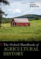 The Oxford Handbook of Agricultural History 0190924160 Book Cover