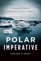 Polar Imperative: A History of Arctic Sovereignty in North America 155365806X Book Cover