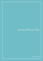 Living Without Skin 1732126089 Book Cover