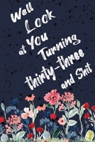 Well Look at You Turning Thirty-three and Shit: Funny 33th Birthday Sarcastic Gag Gift. Floral Flower Vintage Look Cute 33 Birthday Gift For Girls, Men, Women, Kids. 100 Pages 6 by 9 inch Decorative B 1712726285 Book Cover
