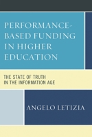 Performance-Based Funding in Higher Education: The State of Truth in the Information Age 1498525040 Book Cover