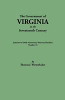 The Government of Virginia in the Seventeenth Century. Originally Published as Jamestown 350th Anniversary Historical Booklet, Number 16 0806345136 Book Cover