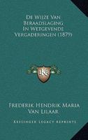 De Wijze Van Beraadslaging In Wetgevende Vergaderingen (1879) 116756295X Book Cover
