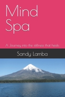 Mind Spa: A Journey into the stillness that heals B0FDGK3HVX Book Cover