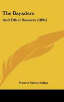 The Bayadere: And Other Sonnets 1437092179 Book Cover