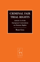 Criminal Fair Trial Rights: Article 6 of the European Convention on Human Rights 1849465509 Book Cover