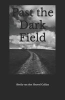 Past the Dark Field 109032958X Book Cover