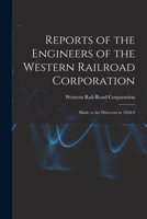 Reports of the Engineers of the Western Railroad Corporation: Made to the Directors in 1838-9 1019025700 Book Cover