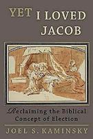 Yet I Loved Jacob: Reclaiming the Biblical Concept of Election 0687025346 Book Cover