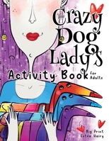 The Crazy Dog Lady's Activity Book for Adults 1957532378 Book Cover