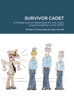 Survivor Cadet: A Perspective on Attending the U.S. Coast Guard Academy in the 1970s 1667121944 Book Cover