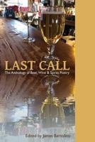 Last Call: The Anthology of Beer, Wine & Spirits Poetry 1937797066 Book Cover