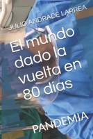 El mundo dado la vuelta en 80 días: PANDEMIA B08CG7DNDP Book Cover