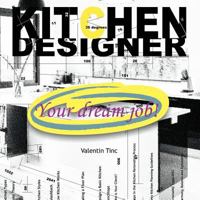 Kitchen Designer: Your Dream Job!: Your Dream Job! 1477114076 Book Cover