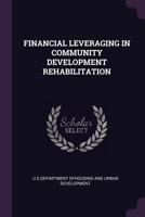 Financial Leveraging in Community Development Rehabilitation 1379016045 Book Cover