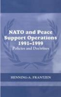 NATO and Peace Support Operations, 1991-1999: Policies and Doctrines (Cass Series on Peacekeeping) 0415349966 Book Cover