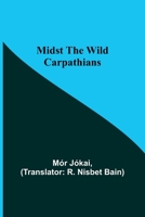 Midst the Wild Carpathians 9357381074 Book Cover