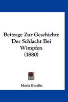 Beitr�ge Zur Geschichte Der Schlacht Bei Wimpfen (Classic Reprint) 3742882872 Book Cover