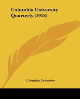 Columbia University Quarterly 1120179203 Book Cover