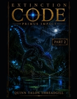 Extinction Code: Primus Impact Part 2 (Extinction Code Saga) B0HFHVVSM9 Book Cover