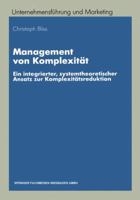 Management Von Komplexitat: Ein Integrierter, Systemtheoretischer Ansatz Zur Komplexitatsreduktion 3409115587 Book Cover